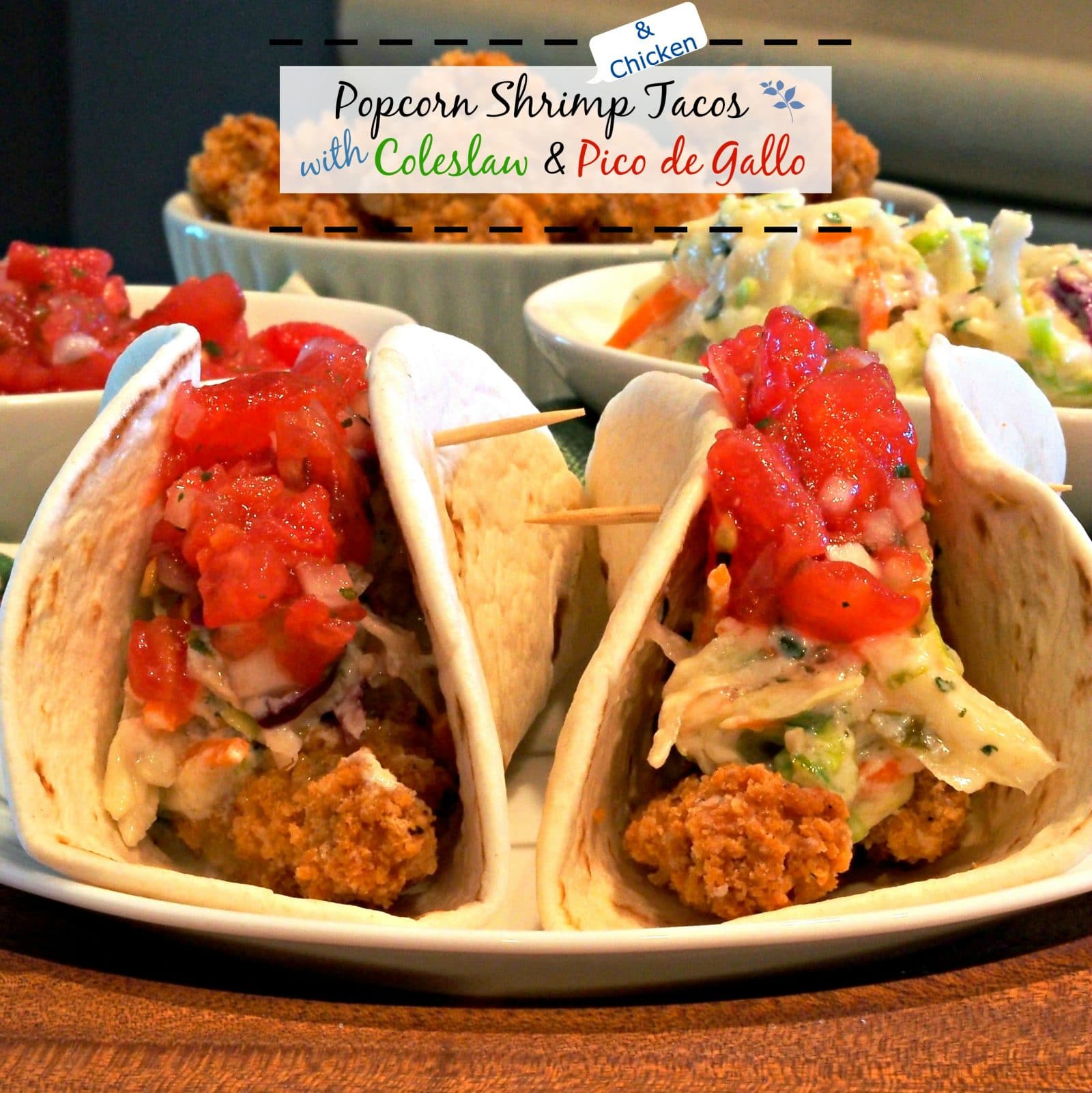 Popcorn Shrimp Tacos with Coleslaw & Pico de Gallo is packed with flavor and textures. A dish you will make again and again.