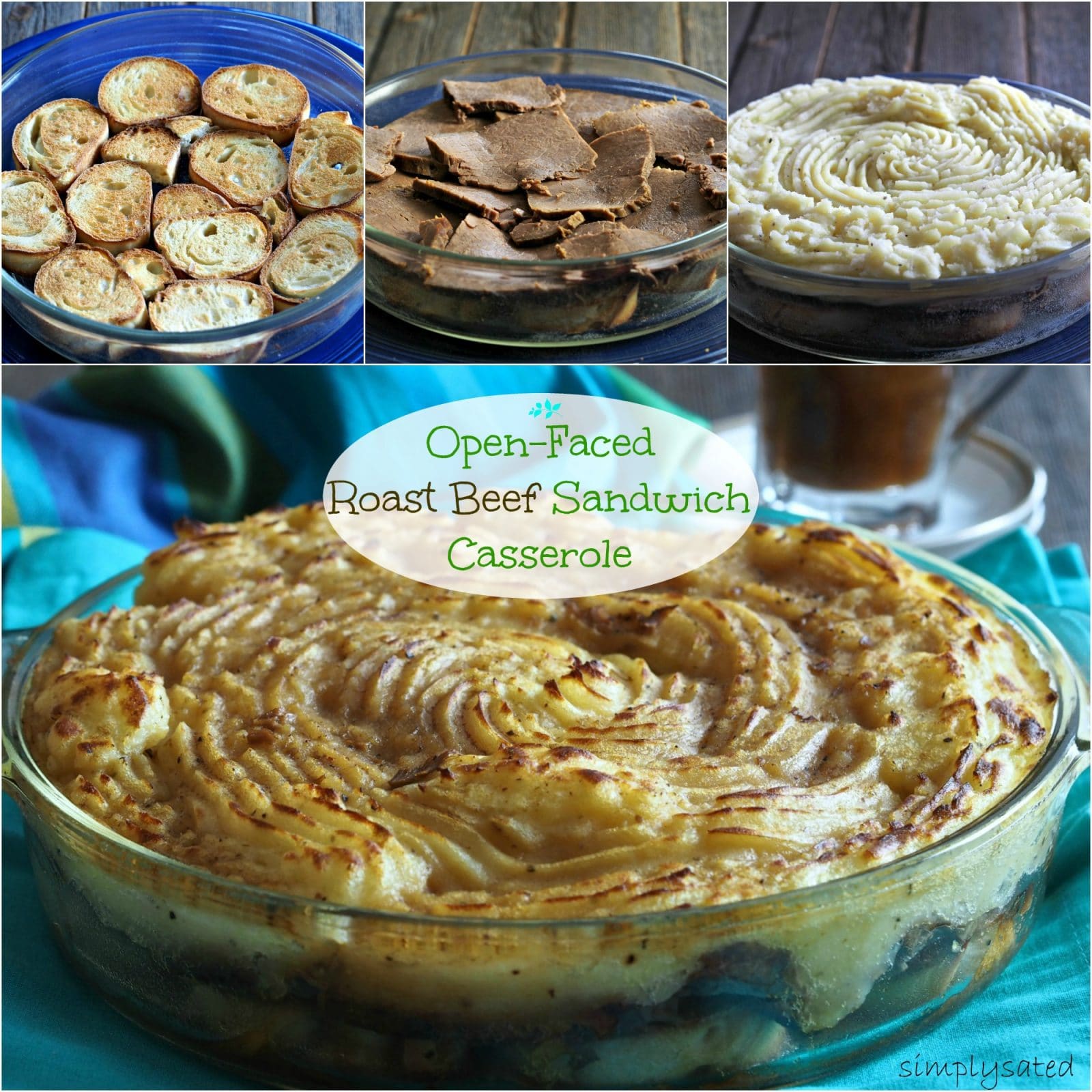 Open-Faced Roast Beef Sandwich Casserole - layers of toasty bread, tender roast beef & creamy, buttery mashed potatoes create this delicious casserole. Simply Sated